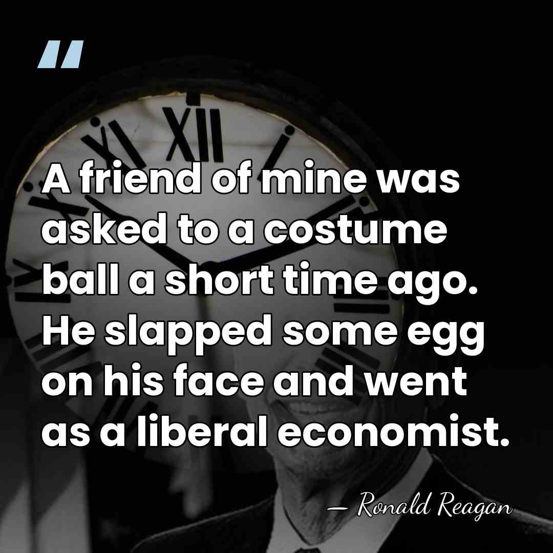 A friend of mine was asked to a costume ball a short&hellip; - Ronald Reagan