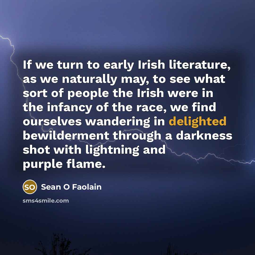 “If we turn to early Irish literature, as we naturally…” quote by Sean O Faolain