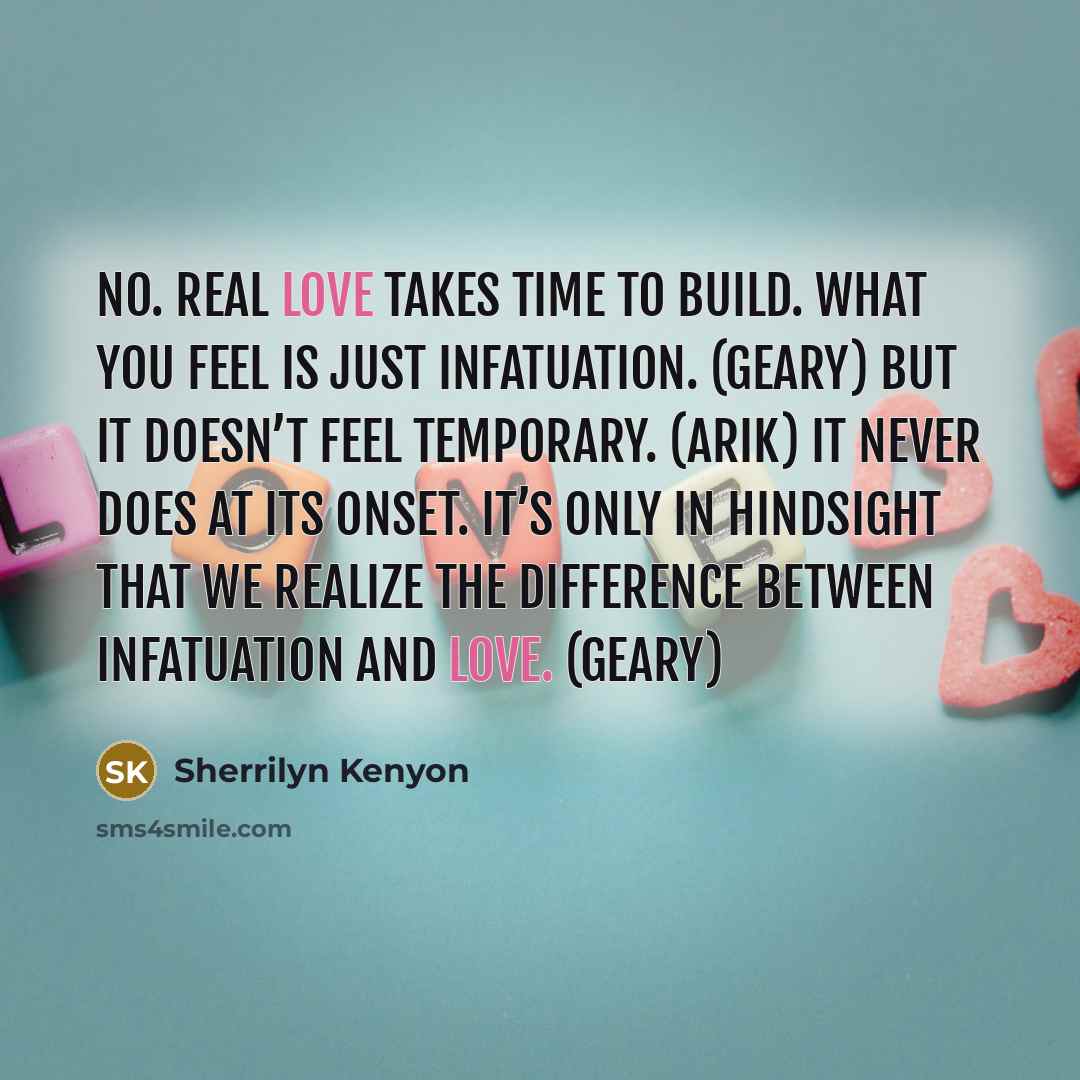 “No. Real love takes time to build. What you feel…” quote by Sherrilyn Kenyon