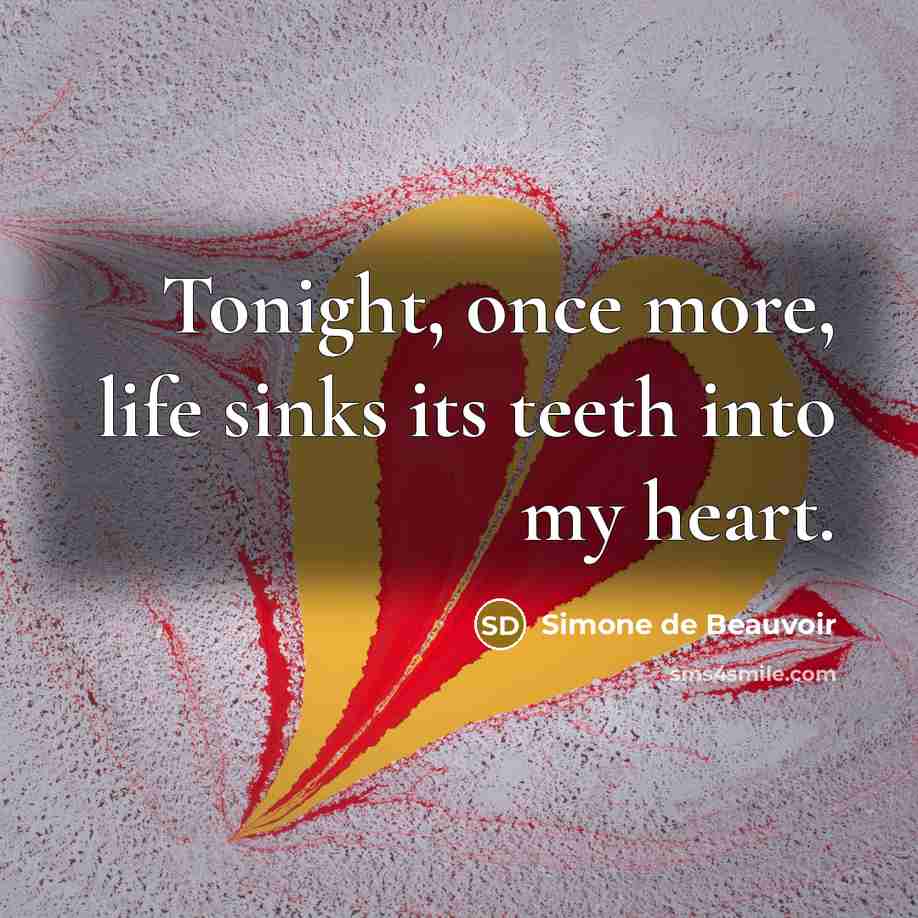 “Tonight, once more, life sinks its teeth into my heart.…” quote by Simone de Beauvoir