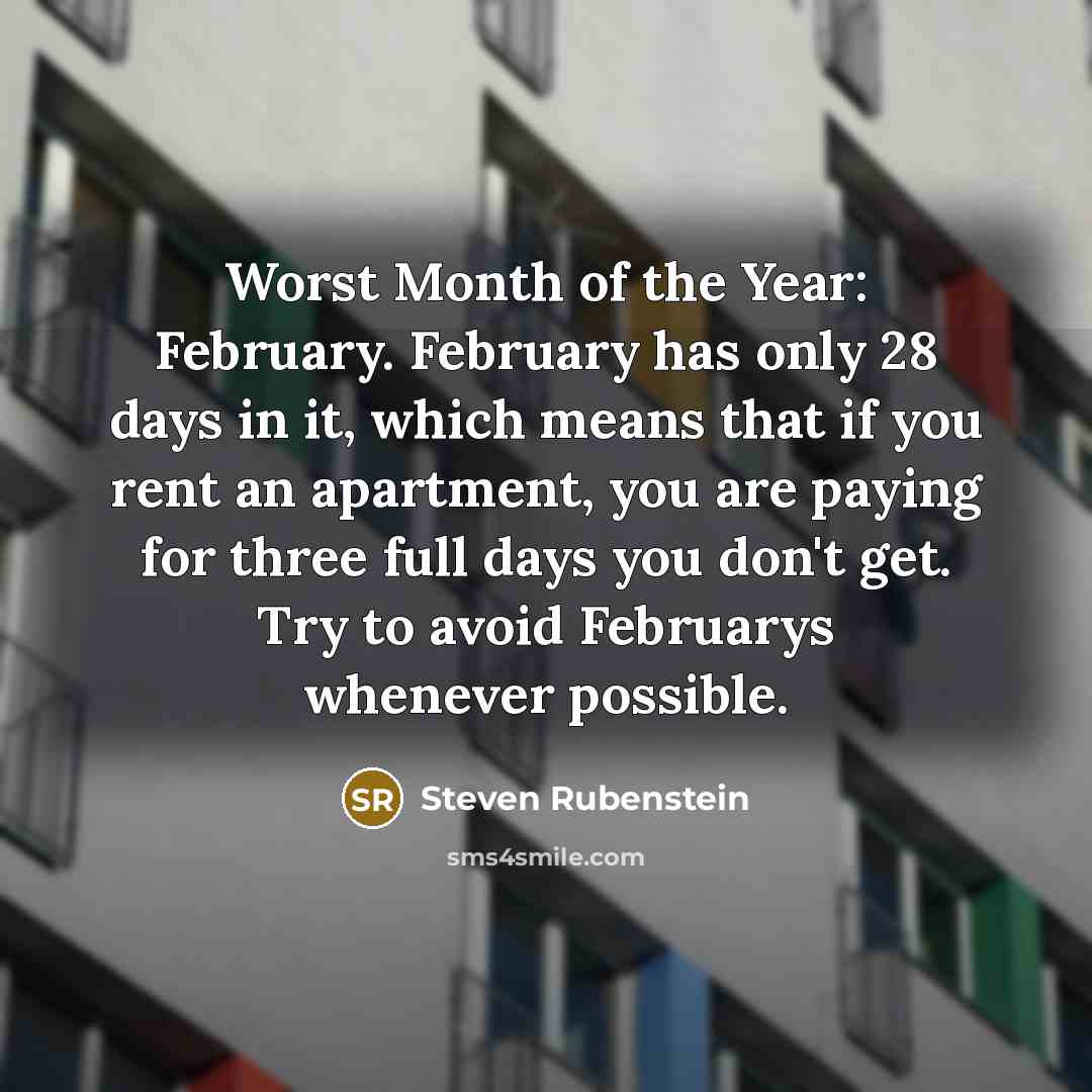 “Worst Month of the Year: February. February has only 28…” quote by Steven Rubenstein