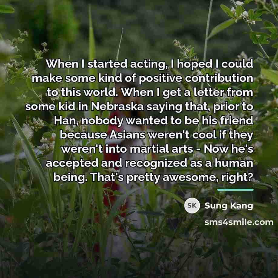 “When I started acting, I hoped I could make some…” quote by Sung Kang
