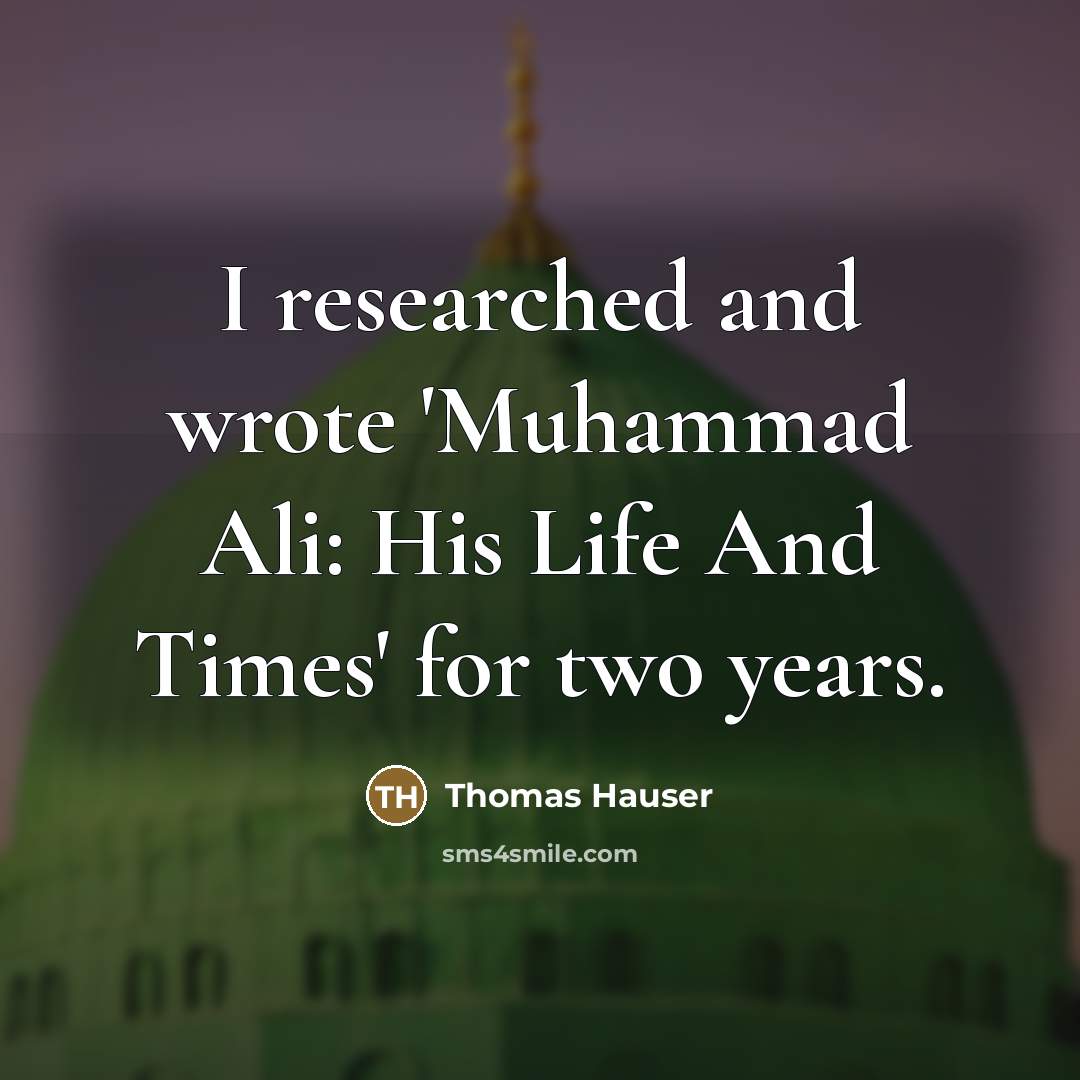 “I researched and wrote 'Muhammad Ali: His Life And Times'…” quote by Thomas Hauser