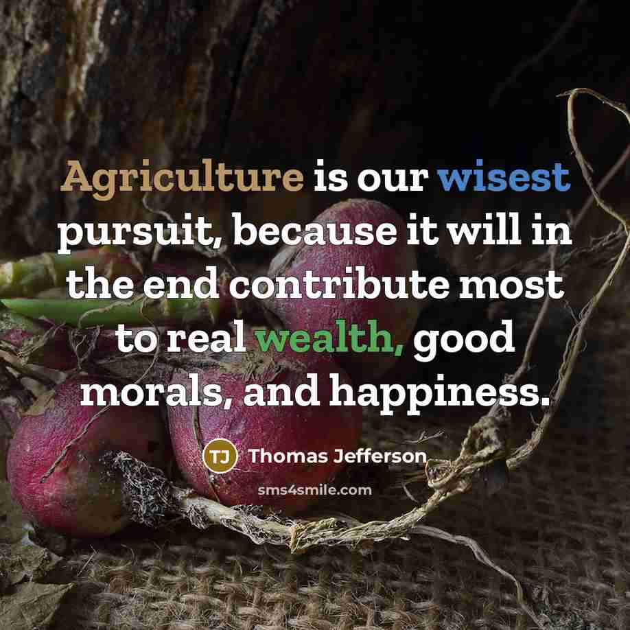 “Agriculture is our wisest pursuit, because it will in the…” quote by Thomas Jefferson