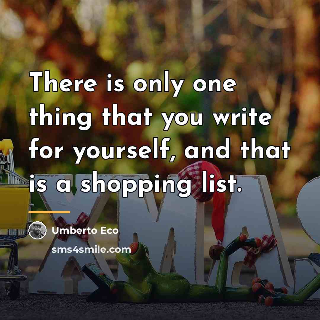 “There is only one thing that you write for yourself,…” quote by Umberto Eco