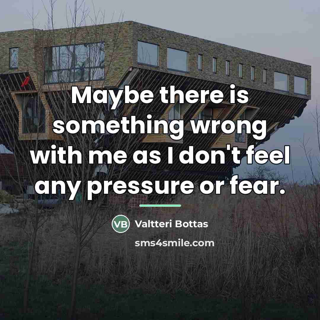 “Maybe there is something wrong with me as I don't…” quote by Valtteri Bottas