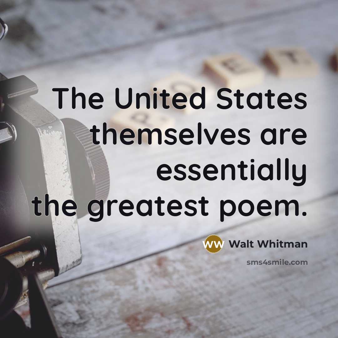 “The United States themselves are essentially the greatest poem.…” quote by Walt Whitman