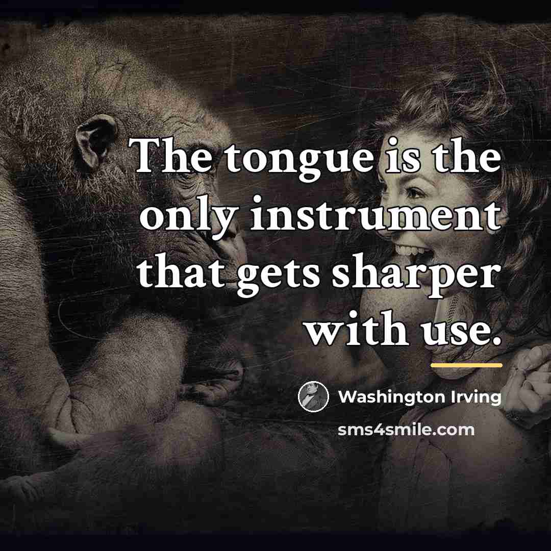 “The tongue is the only instrument that gets sharper with…” quote by Washington Irving