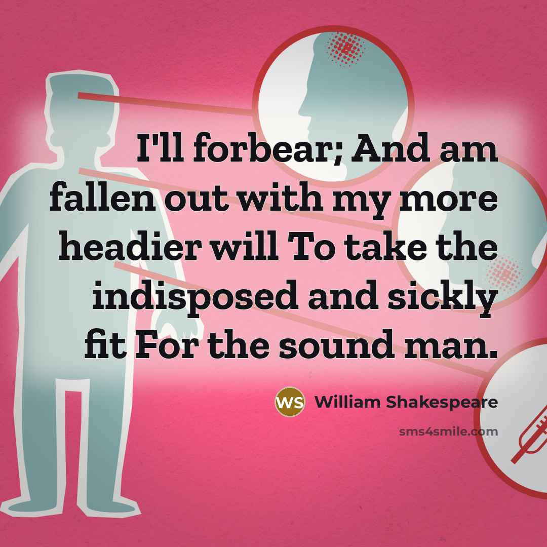 “I'll forbear; And am fallen out with my more headier…” quote by William Shakespeare