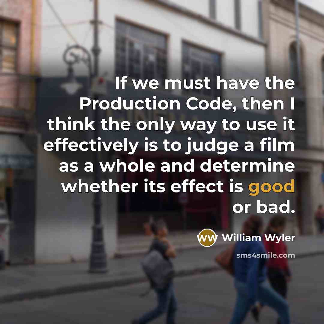 “If we must have the Production Code, then I think…” quote by William Wyler