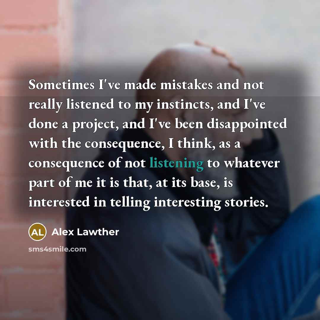 “Sometimes I've made mistakes and not really listened to my…” quote by Alex Lawther