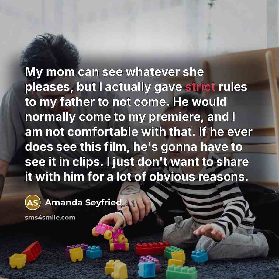 “My mom can see whatever she pleases, but I actually…” quote by Amanda Seyfried
