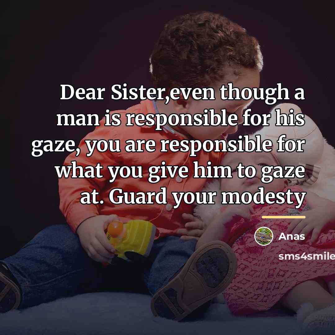 “Dear Sister,even though a man is responsible for his gaze,…” quote by Anas