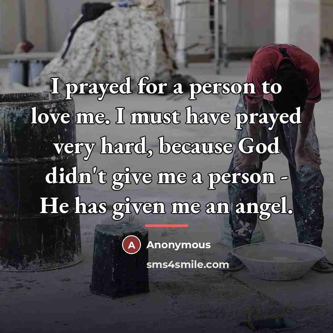 “I prayed for a person to love me. I must…” quote by Anonymous