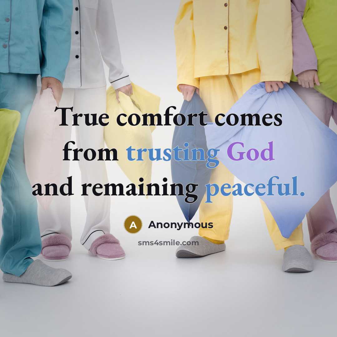 “True comfort comes from trusting God and remaining peaceful.” quote by Anonymous