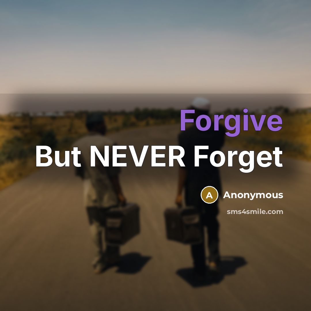 “Forgive But NEVER Forget” quote by Anonymous