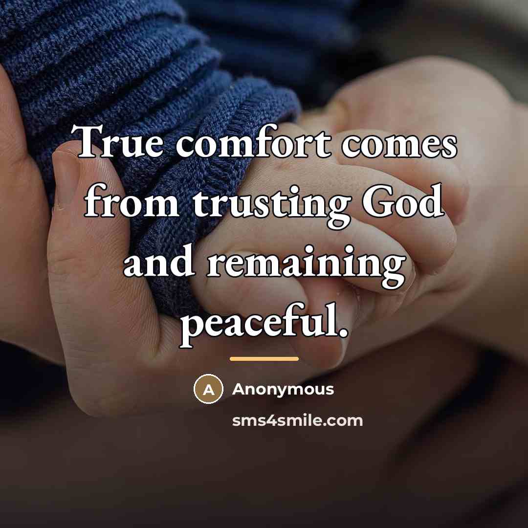 “True comfort comes from trusting God and remaining peaceful.…” quote by Anonymous