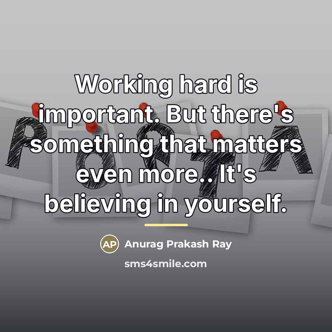 “Working hard is important. But there's something that matters even…” quote by Anurag Prakash Ray