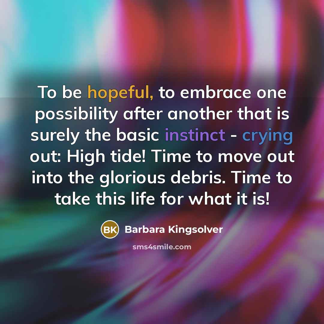 “To be hopeful, to embrace one possibility after another that…” quote by Barbara Kingsolver