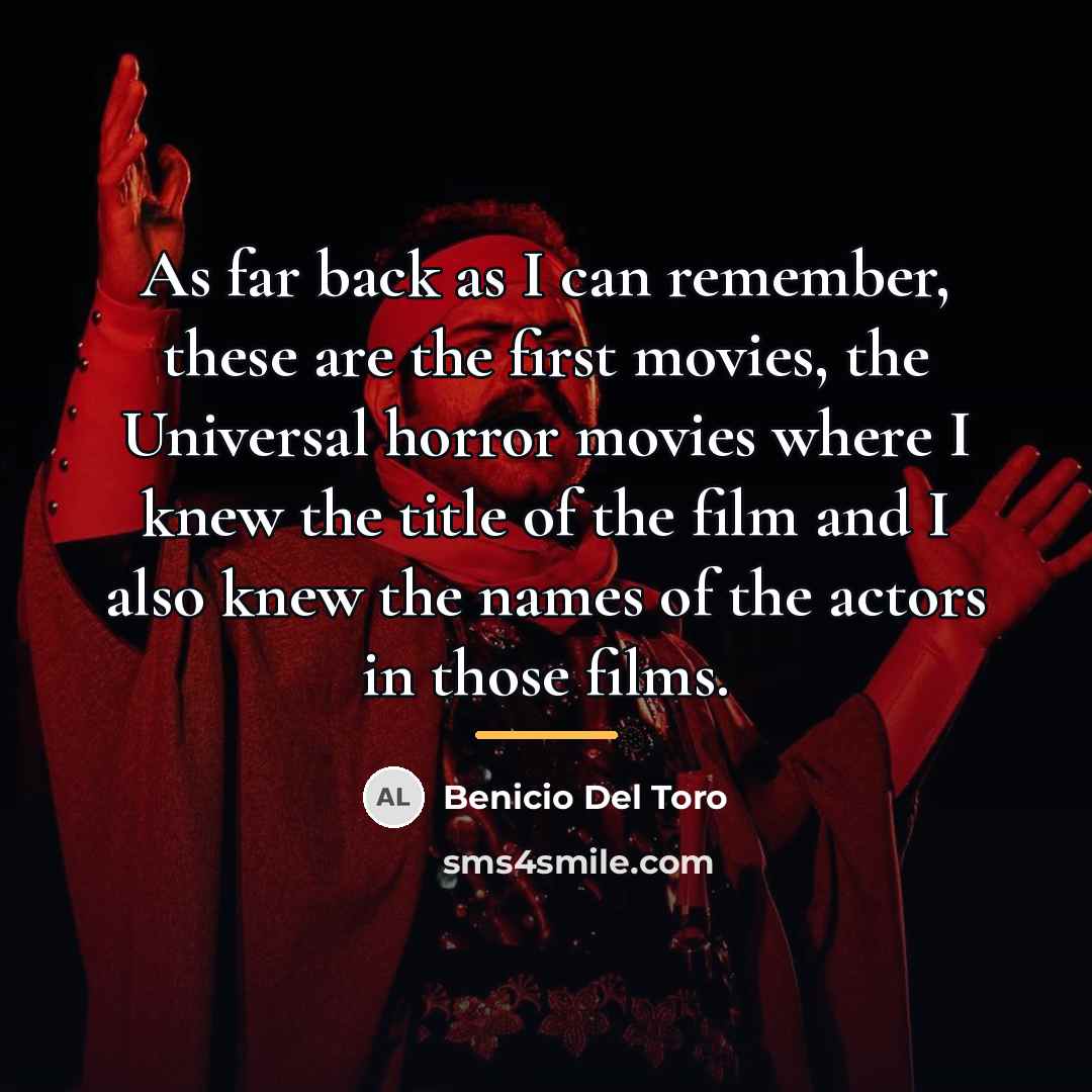 “As far back as I can remember, these are the…” quote by Benicio Del Toro