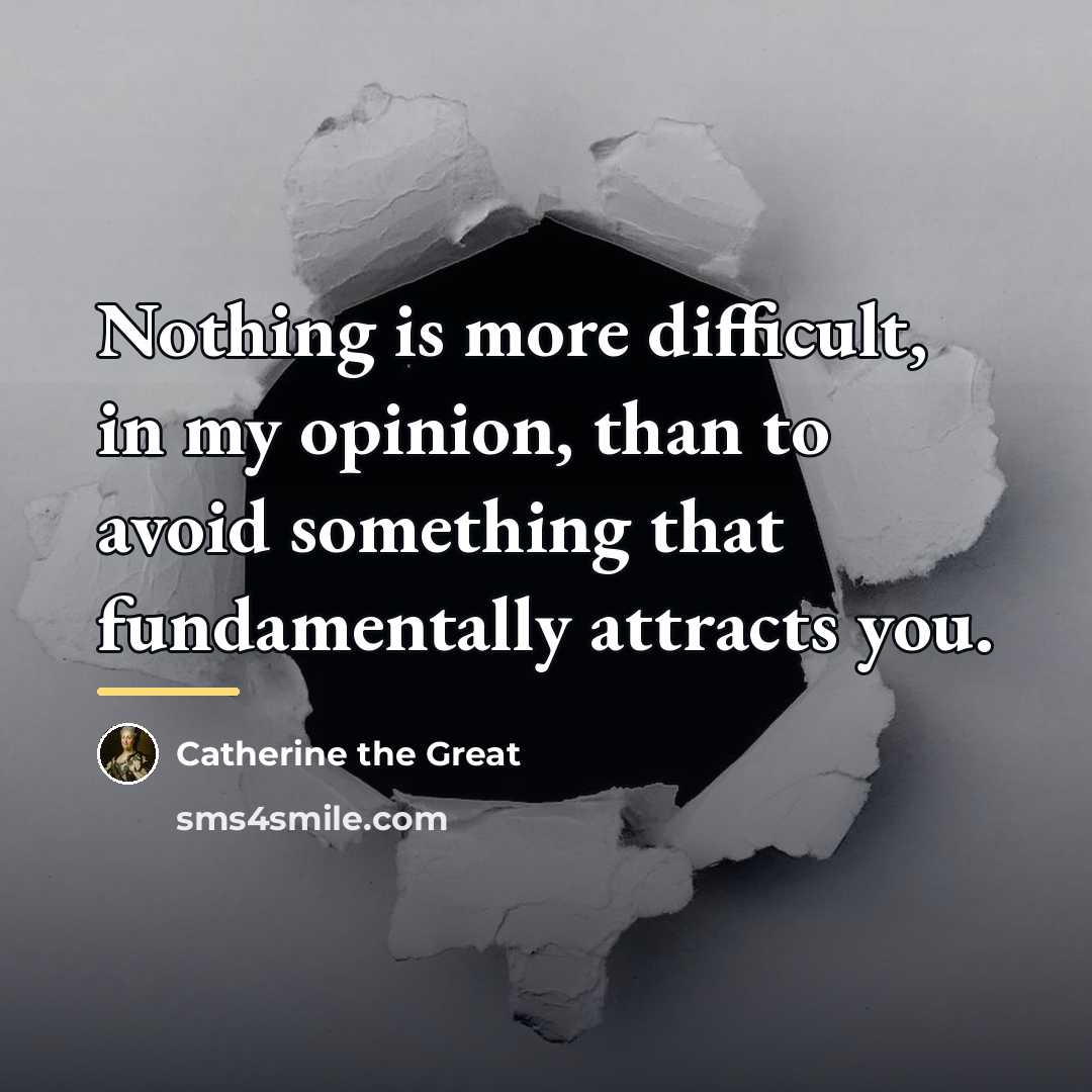 “Nothing is more difficult, in my opinion, than to avoid…” quote by Catherine the Great