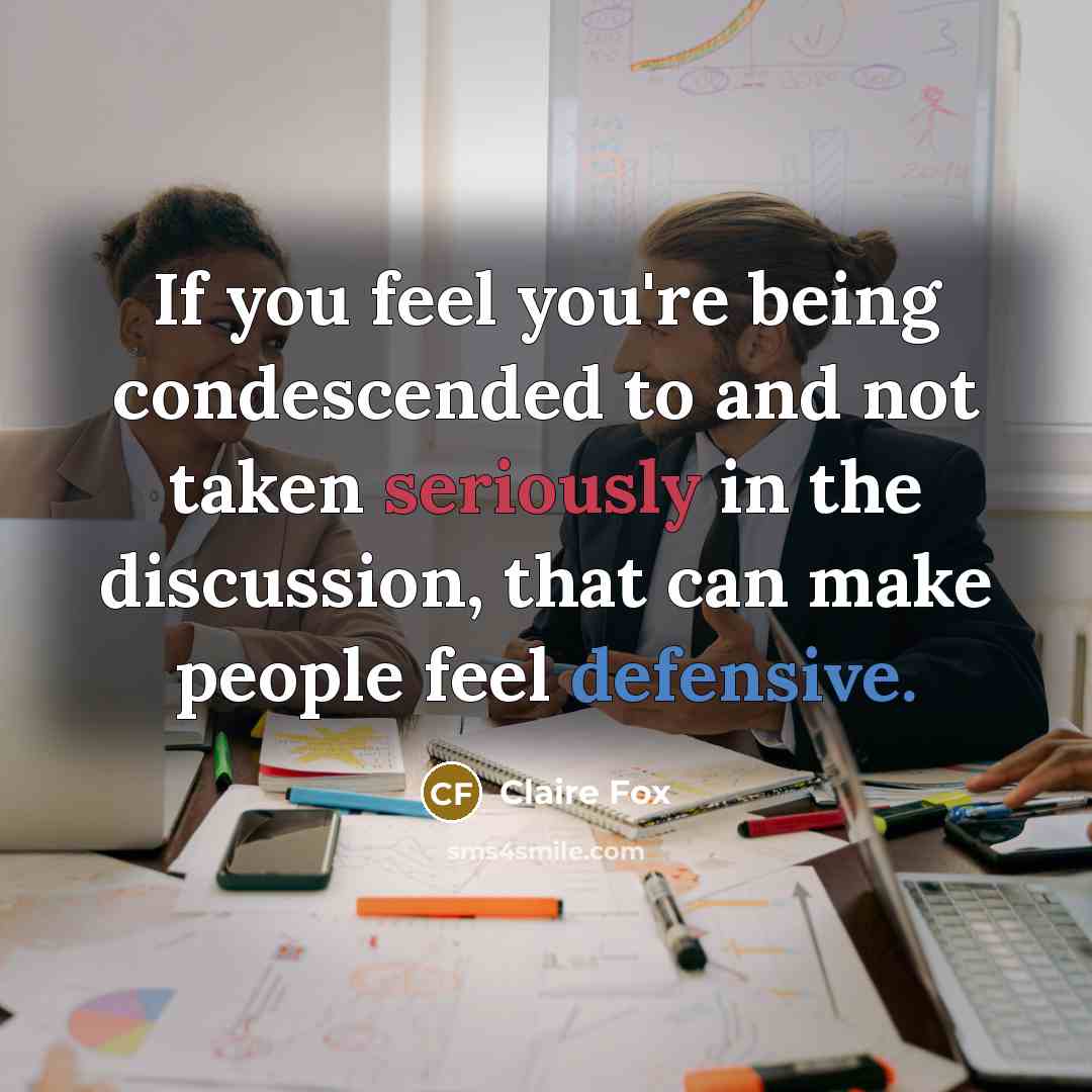 “If you feel you're being condescended to and not taken…” quote by Claire Fox