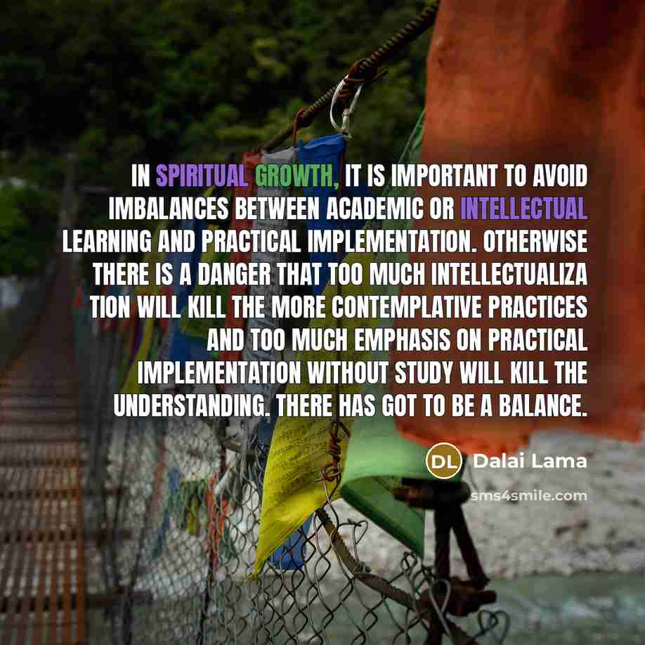 “In spiritual growth, it is important to avoid imbalances between…” quote by Dalai Lama