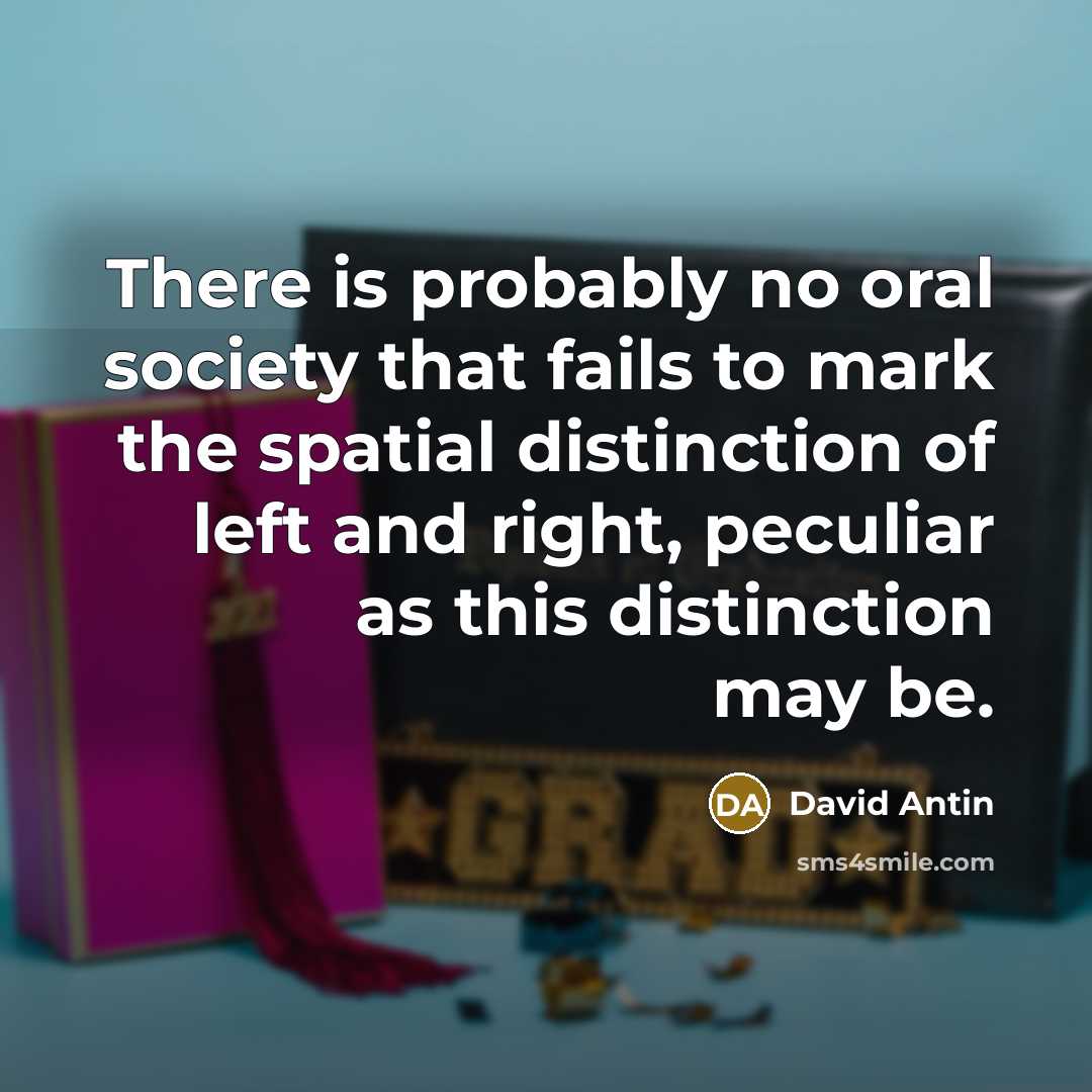 “There is probably no oral society that fails to mark…” quote by David Antin