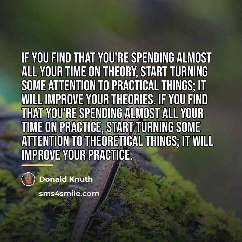 “If you find that you're spending almost all your time…” quote by Donald Knuth