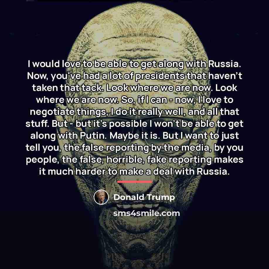 “I would love to be able to get along with…” quote by Donald Trump