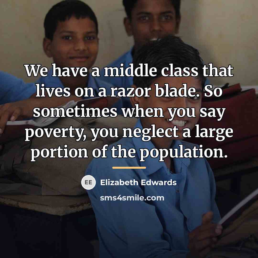 “We have a middle class that lives on a razor…” quote by Elizabeth Edwards