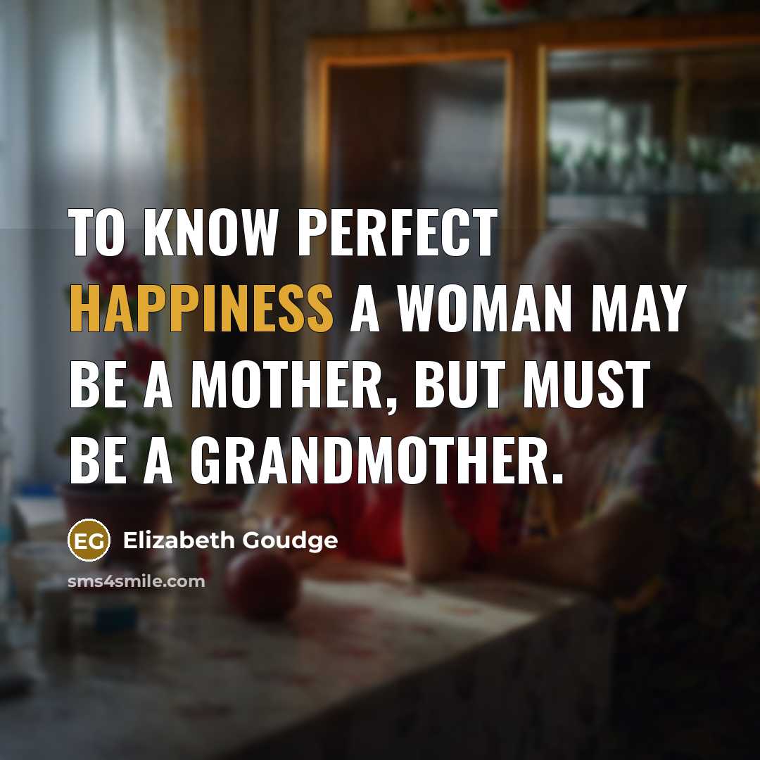 “to know perfect happiness a woman may be a mother,…” quote by Elizabeth Goudge
