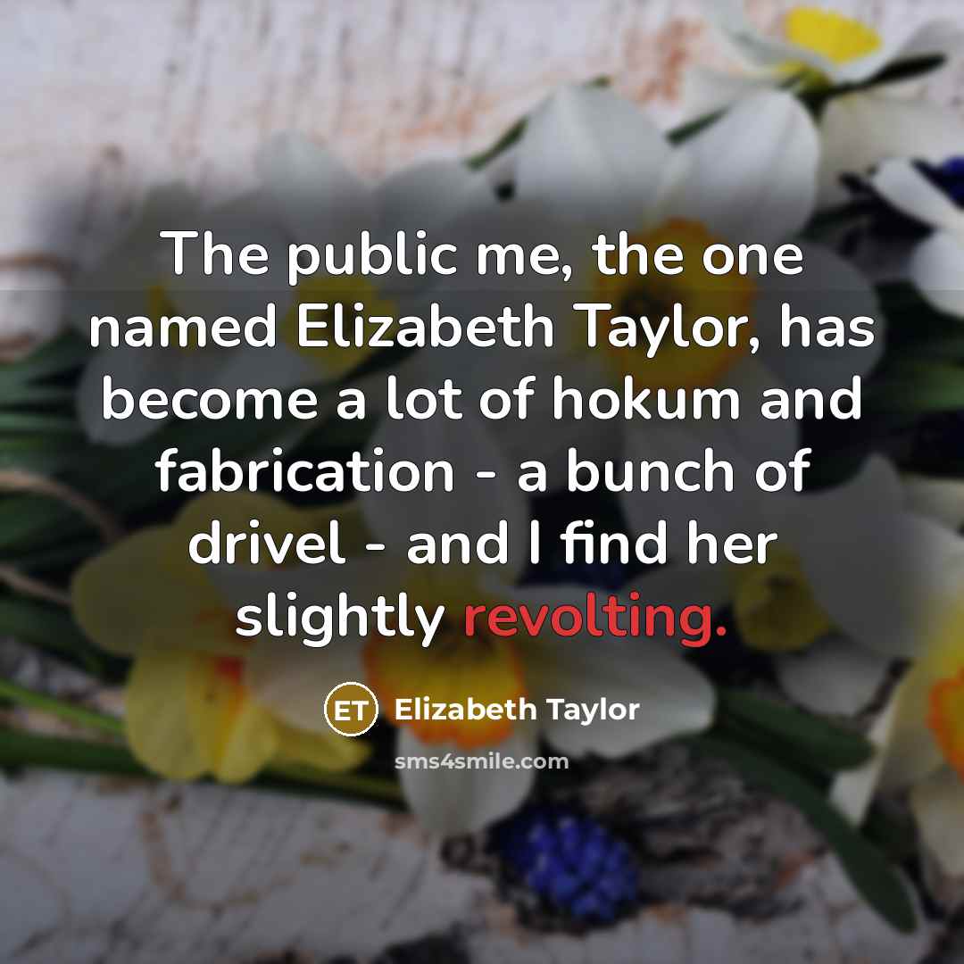“The public me, the one named Elizabeth Taylor, has become…” quote by Elizabeth Taylor