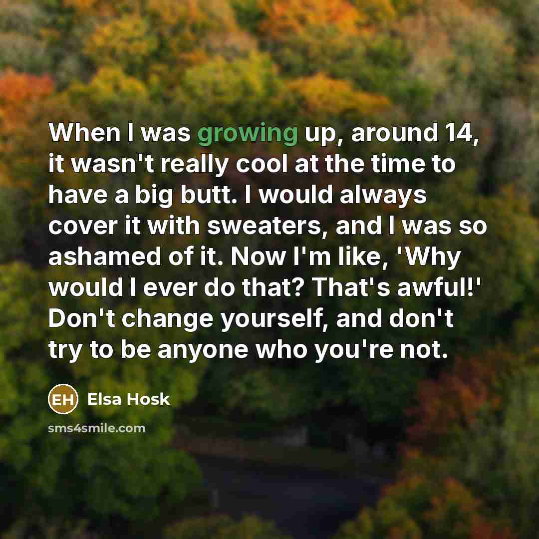 “When I was growing up, around 14, it wasn't really…” quote by Elsa Hosk