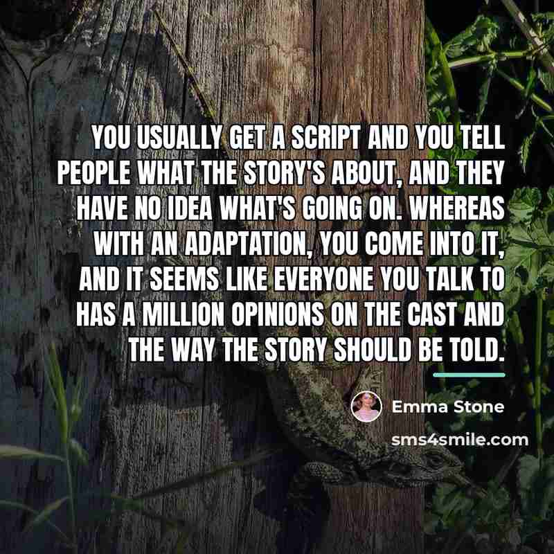 “You usually get a script and you tell people what…” quote by Emma Stone