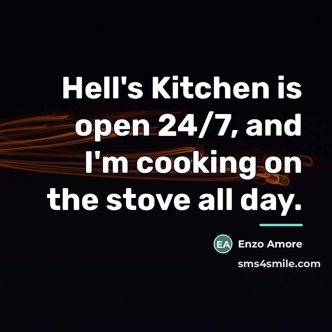 “Hell's Kitchen is open 24/7, and I'm cooking on the…” quote by Enzo Amore