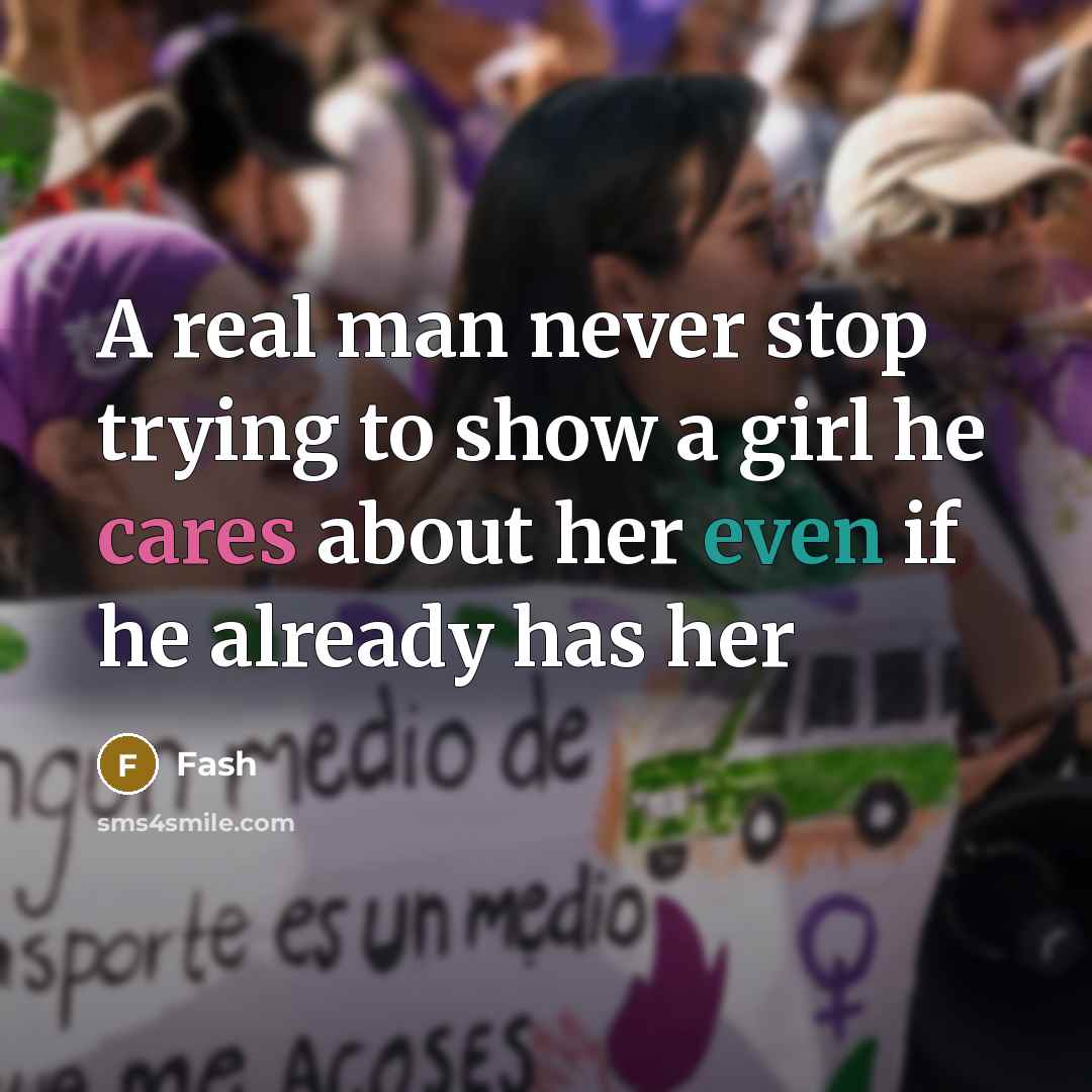 “A real man never stop trying to show a girl he cares about her even if he already has her” quote by Fash