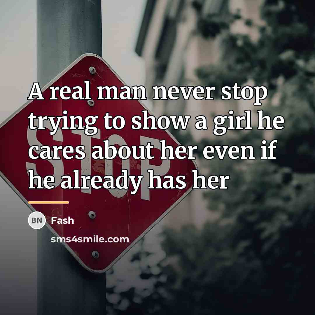 “A real man never stop trying to show a girl…” quote by Fash