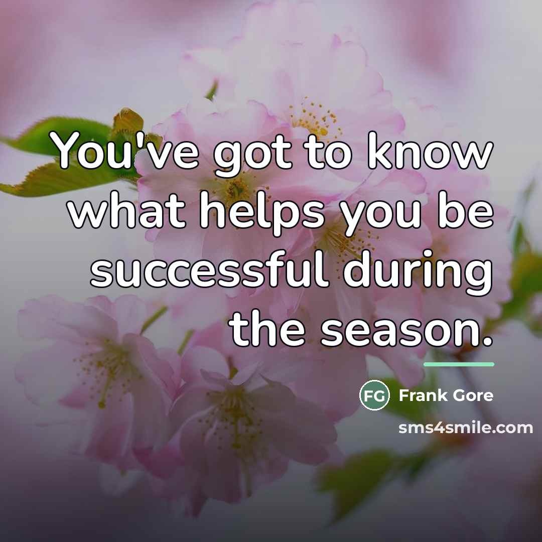 “You've got to know what helps you be successful during…” quote by Frank Gore