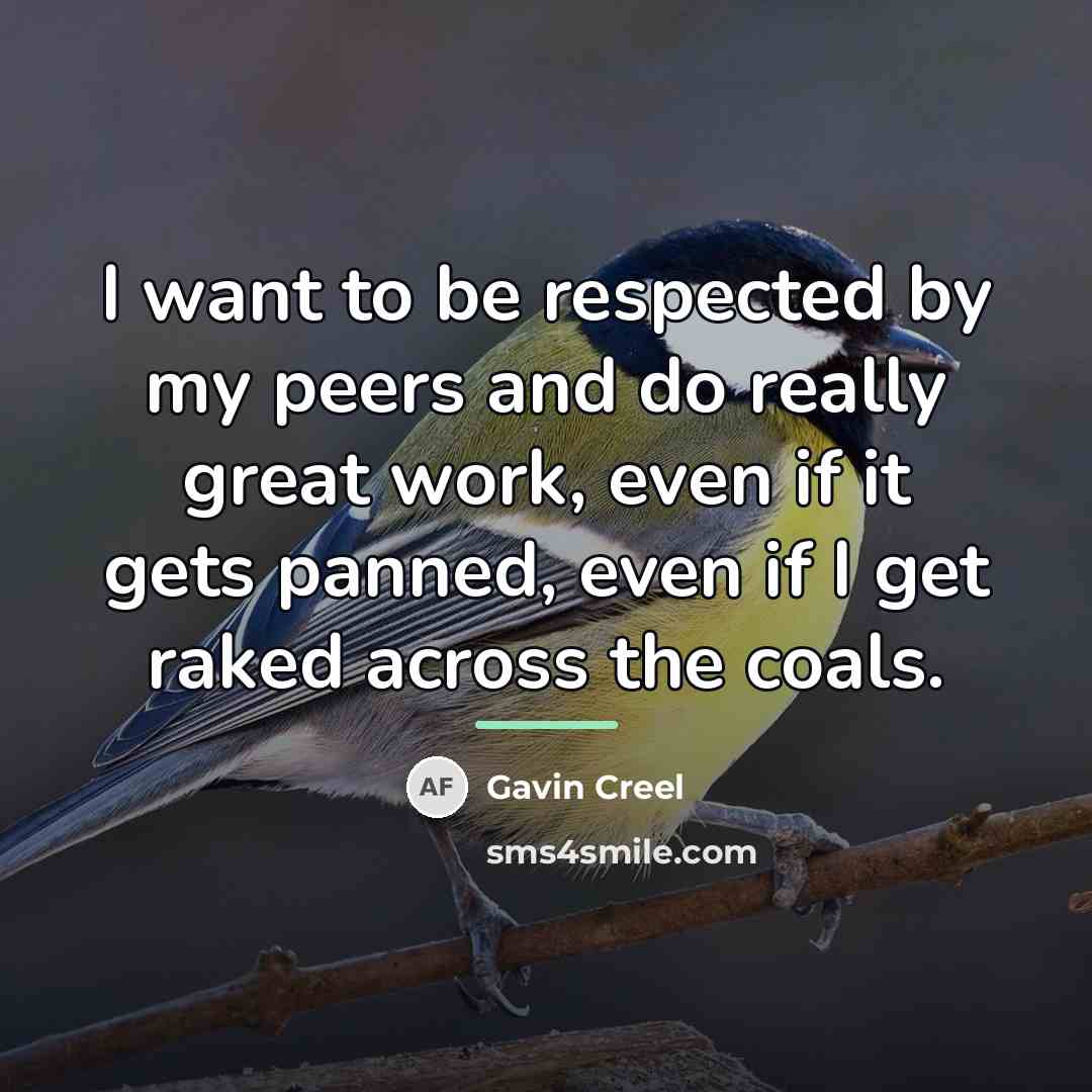 “I want to be respected by my peers and do…” quote by Gavin Creel