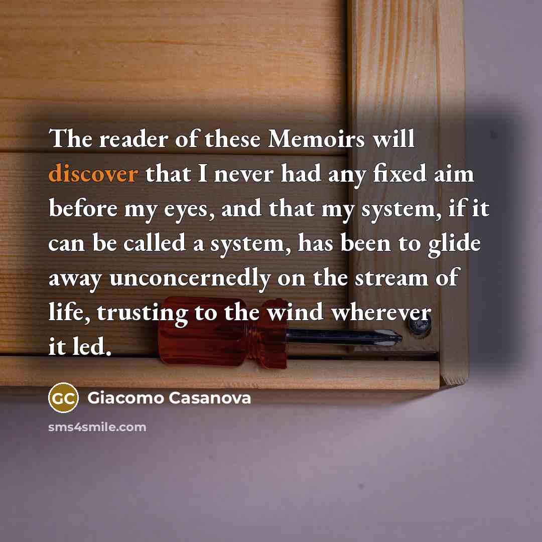 “The reader of these Memoirs will discover that I never…” quote by Giacomo Casanova