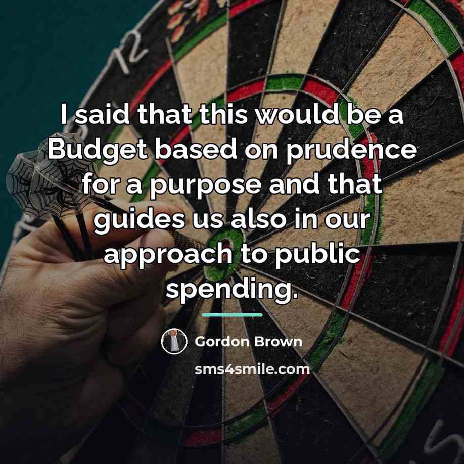 “I said that this would be a Budget based on…” quote by Gordon Brown