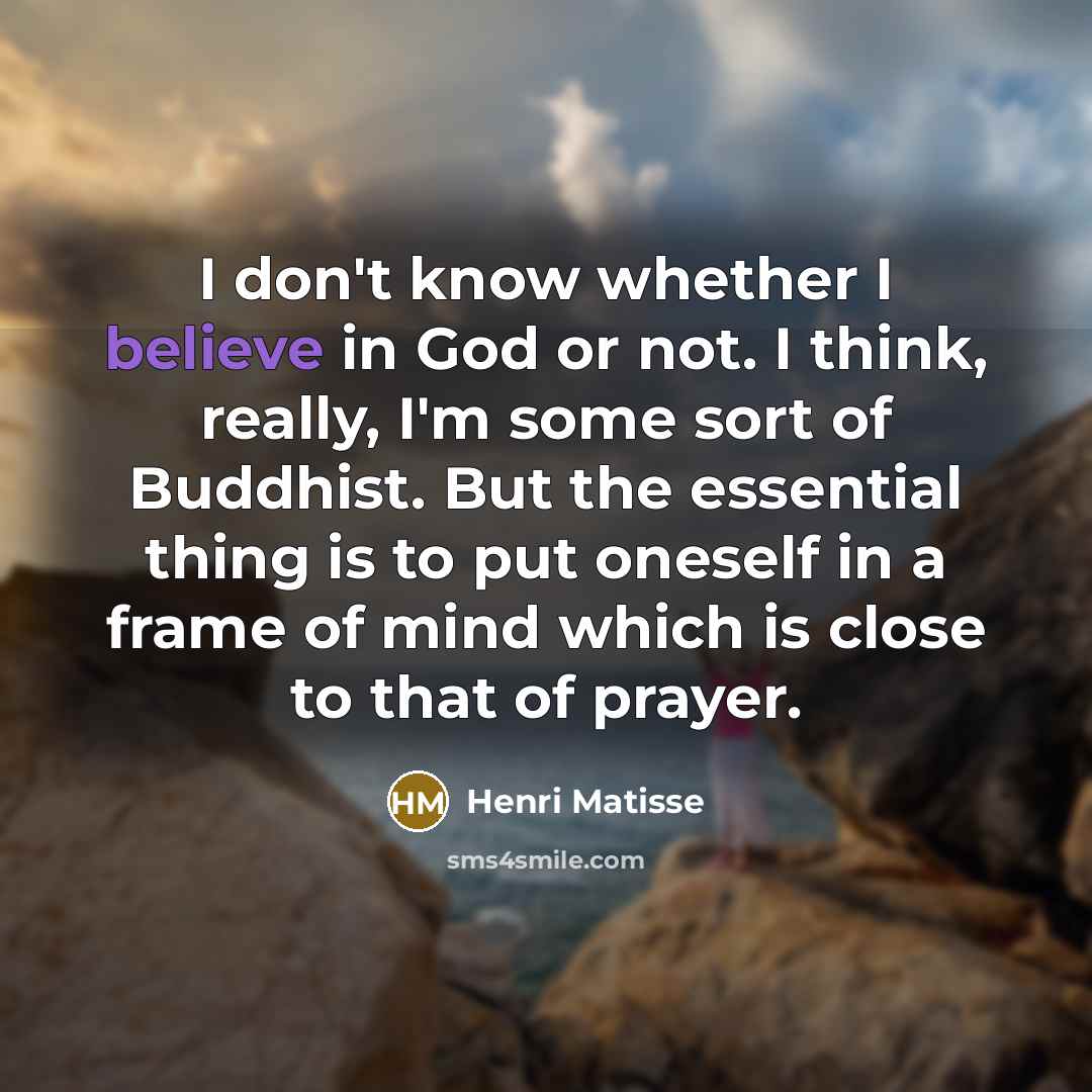 “I don't know whether I believe in God or not.…” quote by Henri Matisse