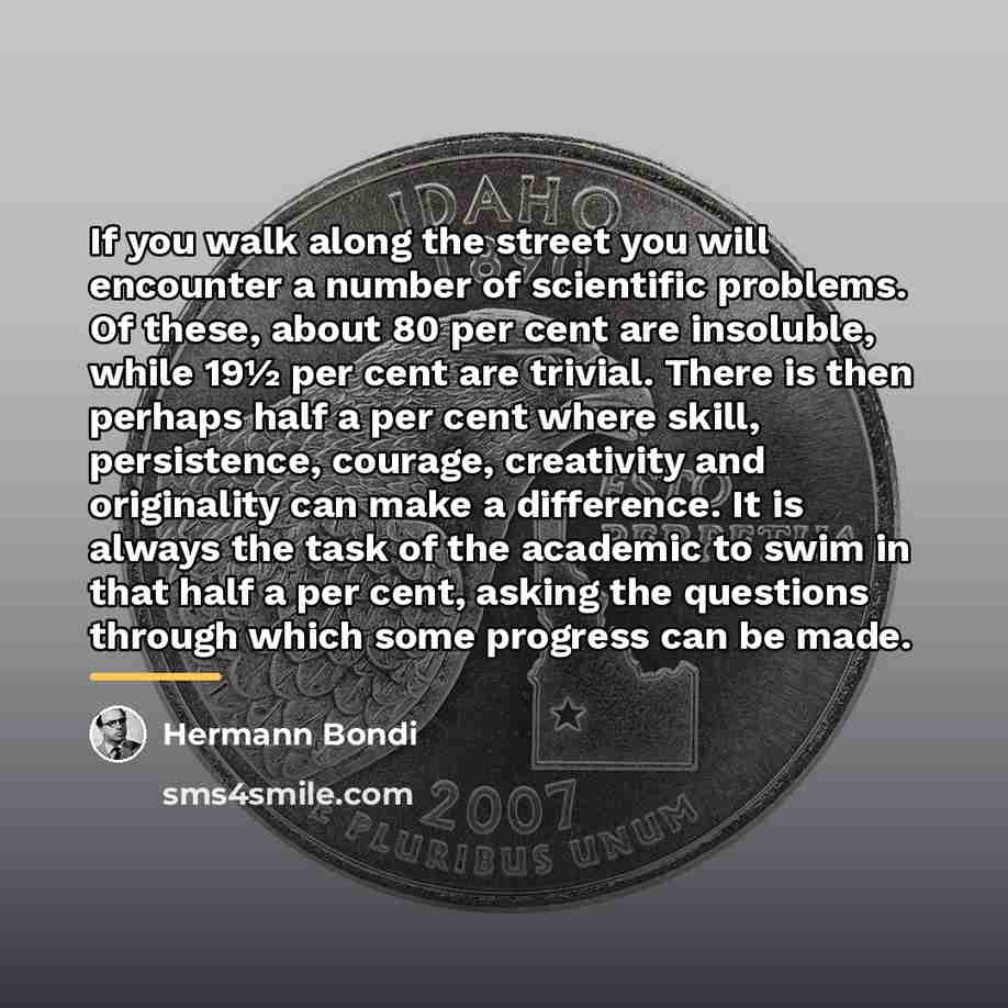“If you walk along the street you will encounter a…” quote by Hermann Bondi