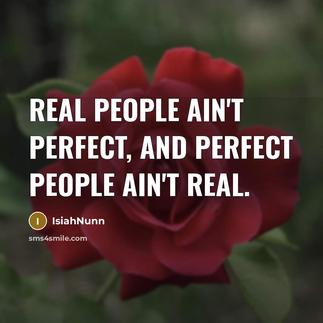 “Real people ain't perfect, and perfect people ain't real.…” quote by Isiahnunn