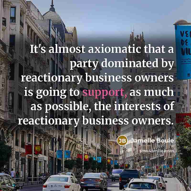 “It's almost axiomatic that a party dominated by reactionary business…” quote by Jamelle Bouie