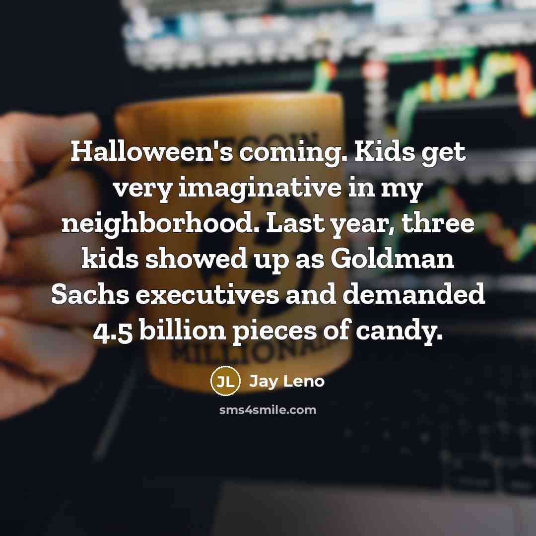 “Halloween's coming. Kids get very imaginative in my neighborhood. Last…” quote by Jay Leno