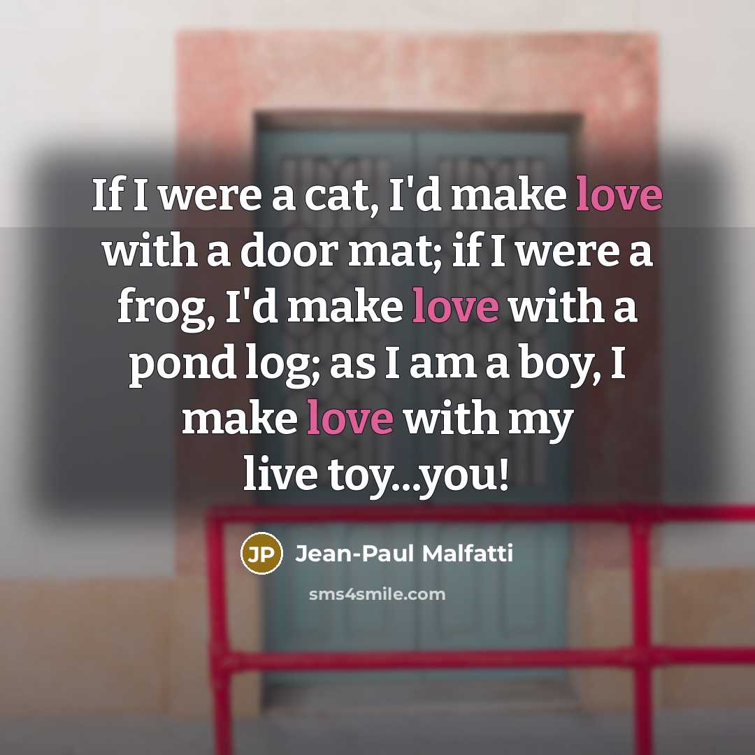 “If I were a cat, I'd make love with a…” quote by Jean-Paul Malfatti