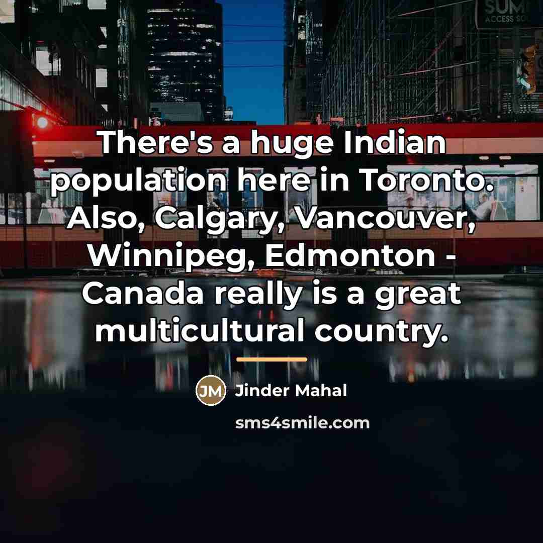 “There's a huge Indian population here in Toronto. Also, Calgary,…” quote by Jinder Mahal