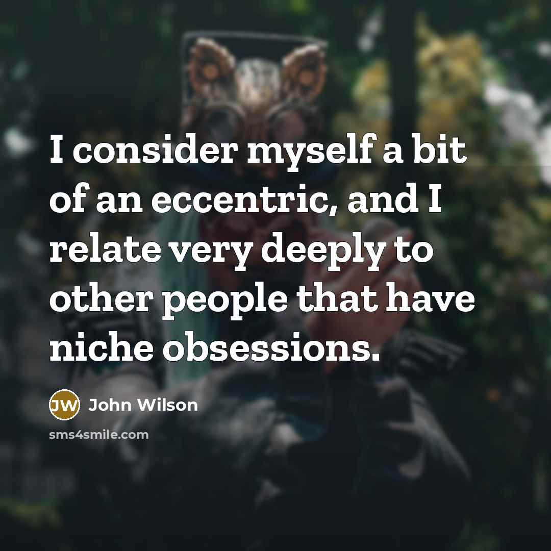 “I consider myself a bit of an eccentric, and I…” quote by John Wilson